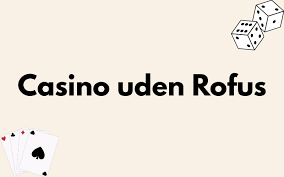 No ID Casino uden ROFUS En Ny Æra for Online Spil